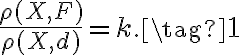  \frac{\rho(X, F)}{\rho(X, d)} = k.\tag{1}