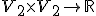  \small V_2 \times V_2 \rightarrow \mathbb R 