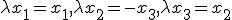 \small \lambda x_1=x_1 ,\lambda x_2=-x_3 ,\lambda x_3=x_2 