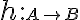  h: \small A \to \small B 
