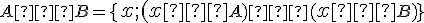  \small A ∪ \small B = \lbrace{\normalsize x; (\normalsize x ∈ \small A) ∨ (\normalsize x ∈ \small B)}\rbrace  