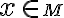 x \in \small M