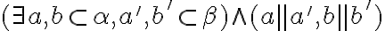 (\exists a,b \subset\alpha, a',b'\subset\beta)\wedge (a\parallel a',b\parallel b') 