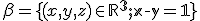  \small \beta = \lbrace{(x, y, z) \in \mathbb R^3; x - y = 1}\rbrace 
