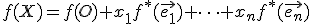 \small f(X) = f(O) + x_1f^*(\vec {e_1})+\dots +  x_nf^*(\vec {e_n}) 