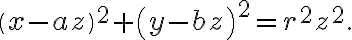  \left(x- a z \right)^2+ \left(y- b z \right)^2=r^2z^2. 