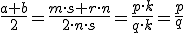 \small \frac{a+b}{2} =\frac{m \cdot s+r \cdot n }{2 \cdot n \cdot s}= \frac{p \cdot k }{q \cdot k } = \frac{p}{q}  