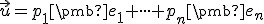 \small \vec{u}=p_1\pmb {e_1}+ \cdot \cdot \cdot +p_n\pmb {e_n}