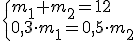 \small \begin{cases} m_1 + m_2 = 12 \\ 0{,}3 \cdot m_1 = 0{,}5 \cdot m_2 \end{cases} 
