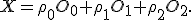 \small X = \rho_0 O_0 + \rho_1 O_1 + \rho_2 O_2. 