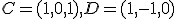 \small C = (1, 0, 1), D = (1, -1, 0) 