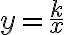  y= \frac{k}{x} 