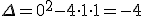 \small \Delta = 0^2 - 4 \cdot 1 \cdot 1 = -4 