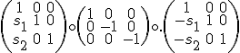 \small    
\left( \begin{array}{ccc}
1 &0 &0\\
s_1 &1 &0\\
s_2 & 0 &1
\end{array} \right)
\circ
\left( \begin{array}{ccc}
1 &0 &0\\
0 &-1 &0\\
0 & 0 &-1
\end{array} \right)
\circ.
\left( \begin{array}{ccc}
1 &0 &0\\
-s_1 &1 &0\\
-s_2 & 0 &1
\end{array} \right)