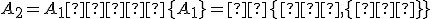 \small A_2 = A_1 ∪  \lbrace{A_1}\rbrace =  \lbrace{∅, \lbrace{∅}\rbrace}\rbrace