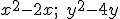 \small x^2 - 2x ;\; y^2 - 4y 