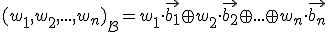 \small {(w_1,w_2,...,w_n)}_{\mathcal{B}}=w_1 \cdot \vec{b_1} \oplus w_2 \cdot\vec{b_2} \oplus ...\oplus w_n \cdot \vec{b_n}