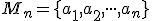 \small{M_n}= \lbrace{a_1,a_2, \cdot \cdot \cdot ,a_n}\rbrace 
