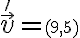  \vec v'=\small (9,5) 