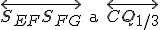 \small \overleftrightarrow{ S_{EF}S_{FG}}\text{ a }\overleftrightarrow{ CQ_{1/3}}