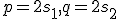 \small p=2s_1,q=2s_2 