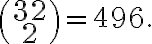  \binom{32}{2}=496. 