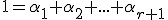 \small 1=\alpha_1 + \alpha_2+... +\alpha_{r+1} 