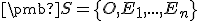 \small \pmb S = \left\{\small O, E_1, . . . , E_n \right\}