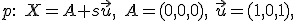 \small p: \; X= {A} + s\vec{u}, \quad {A}=(0,0,0),\ \vec{u}=(1,0,1), 