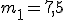 \small m_1=7,5 