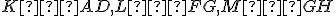 \small K∈AD, L∈FG, M∈GH