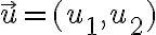 \vec u =(u_1,u_2)