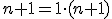 \small n+1= 1 \cdot (n+1) 