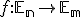  \small f :\mathbb E_n \rightarrow \mathbb E_m 