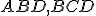 \small ABD, BCD