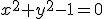 \small x^2 + y^2 - 1 = 0 