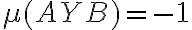  \mu(AYB)=-1 