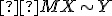 \small  M X \sim Y 