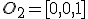 \small O_2 = [0,0,1]