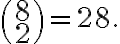  \binom{8}{2}=28. 