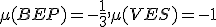 \small \mu (BEP) = -\frac{1}{3}, \mu (VES) = -1 