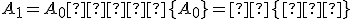 \small A_1 = A_0 ∪  \lbrace{A_0}\rbrace =  \lbrace{∅}\rbrace