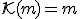 \small \mathcal{K}(m) = m