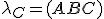 \small \lambda_C = (ABC) 