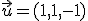 \small \vec {u}=(1,1,-1)