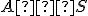 \small A ∈ \small S