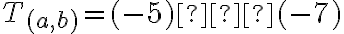  T_{(a,b)}= (-5)⊗(-7)