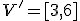 \small V'=[3,6]