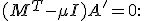 \small (M^T - \mu I)A' = 0: