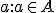 \small a:a \in A